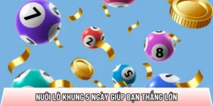 Nuôi lô khung 5 ngày giúp bạn thắng lớn