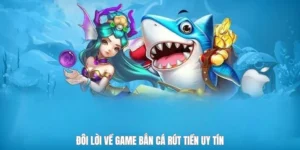 Đôi lời về game bắn cá rút tiền uy tín