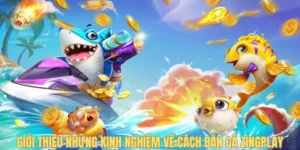 Giới thiệu những kinh nghiệm về cách bắn cá ZingPlay